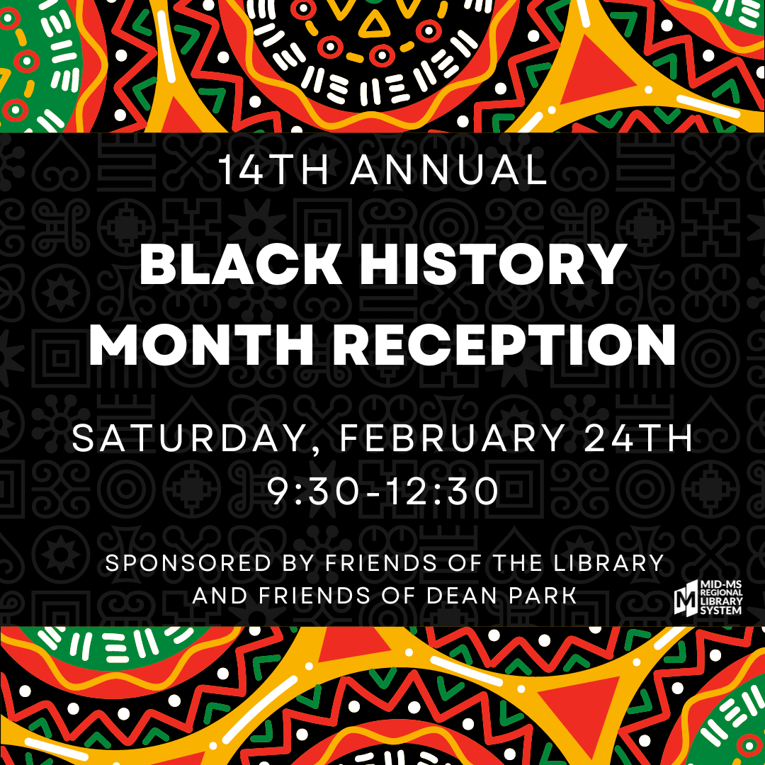 Black History Month Reception and Open House – Mid-MS Regional Library ...