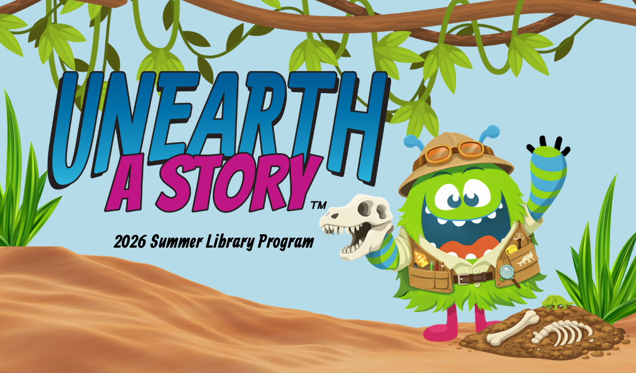 Unearth A Story: Link to 2026 Summer Library Event Calendar