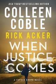 Link to the record for When Justice Comes by Colleen Coble and Rick Acker