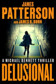 Link to the record for Delusional by James Patterson and James O. Born
