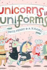 Link to the record for Unicorns in Uniforms by Beth Ferry