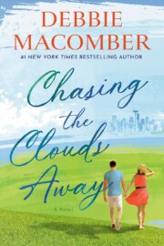 Link to the record for Chasing the Clouds Away by Debbie Macomber