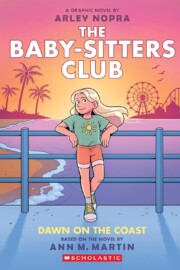 Link to the record for The Babysitters Club: Dawn on the Coast by Arley Nopra